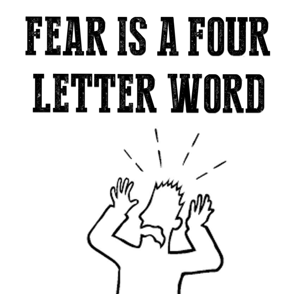 Fear Is A Four Letter Word