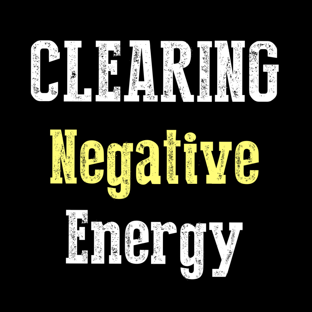 Clearing Negative Energy