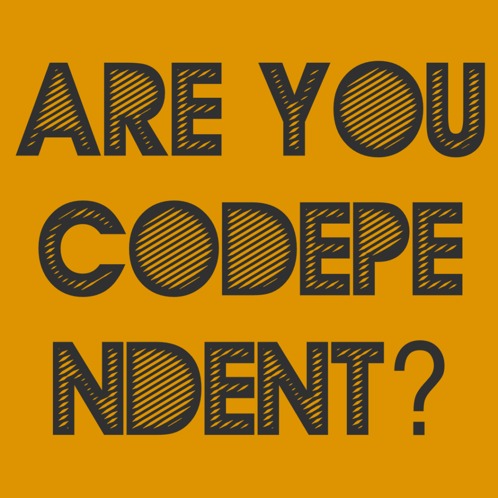 Are You Co-Dependent