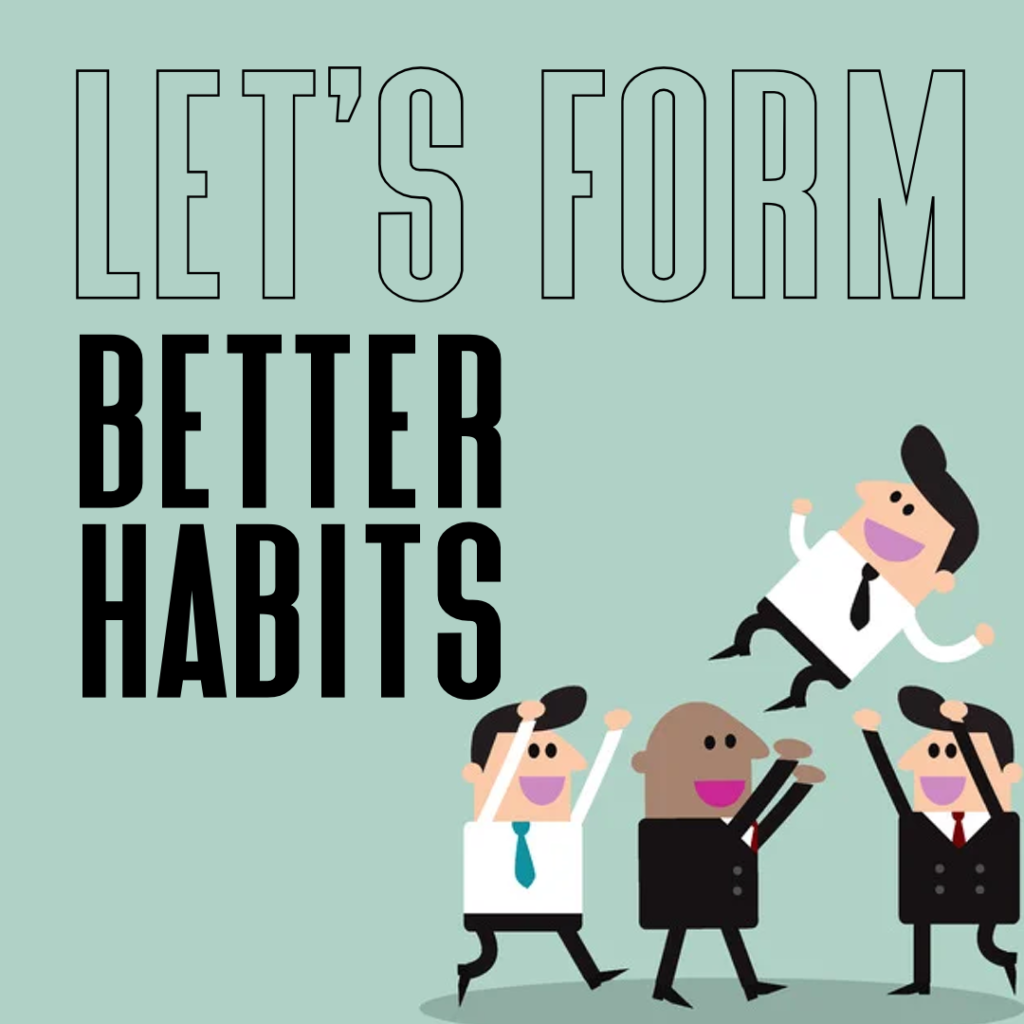 Let's Form Better Habits