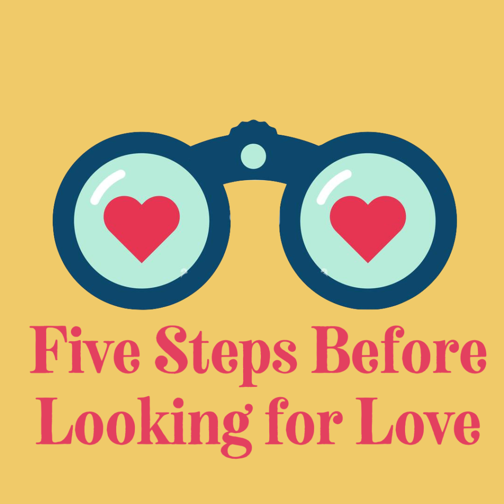 5 Steps Before Looking For Love