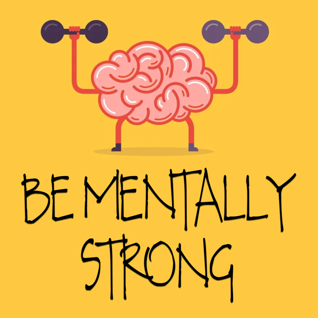 Be Mentally Strong