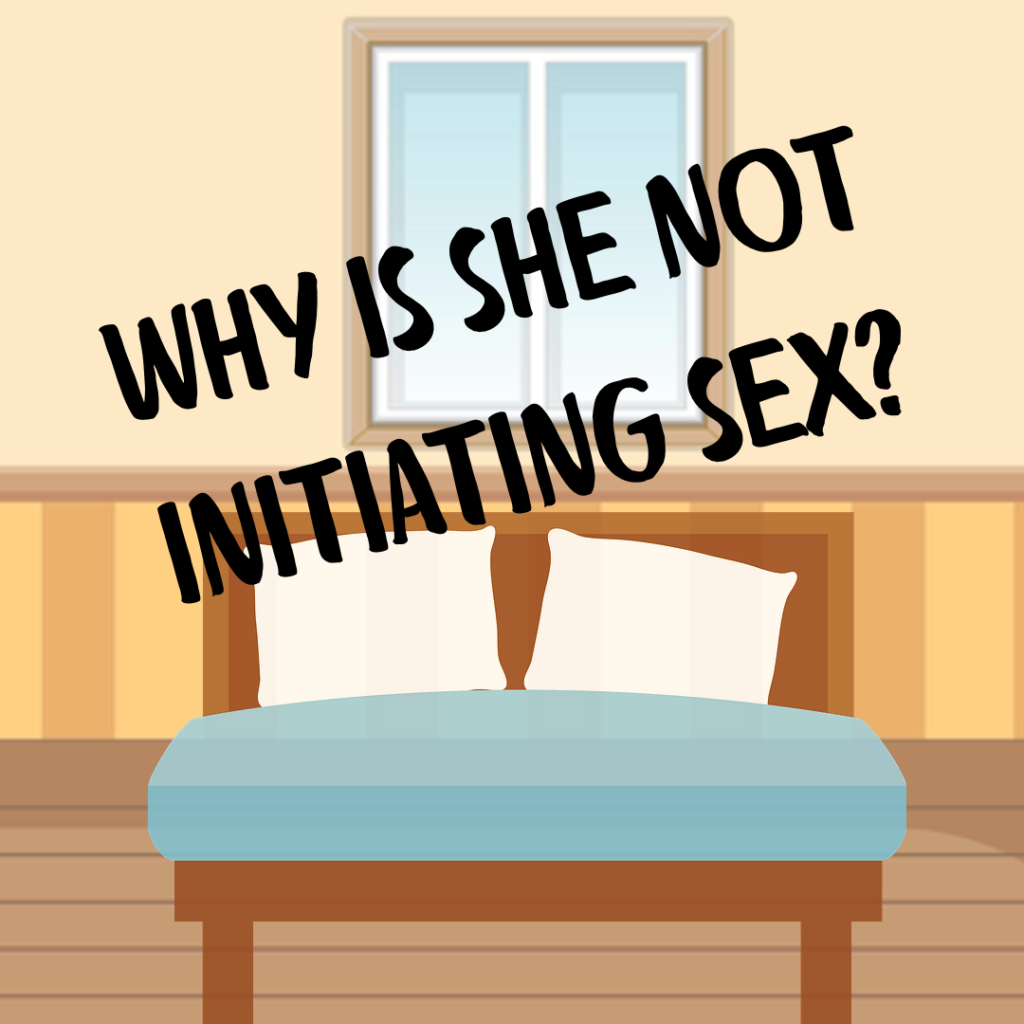 Why Is She Not Initiating Sex?