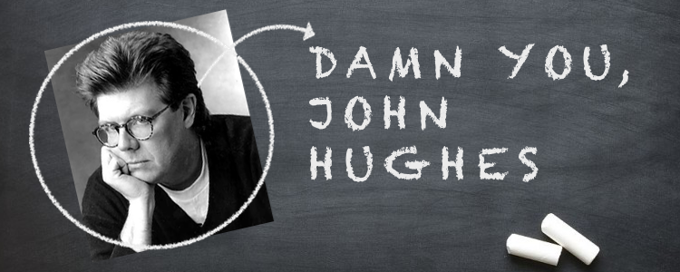 Damn You, John Hughes