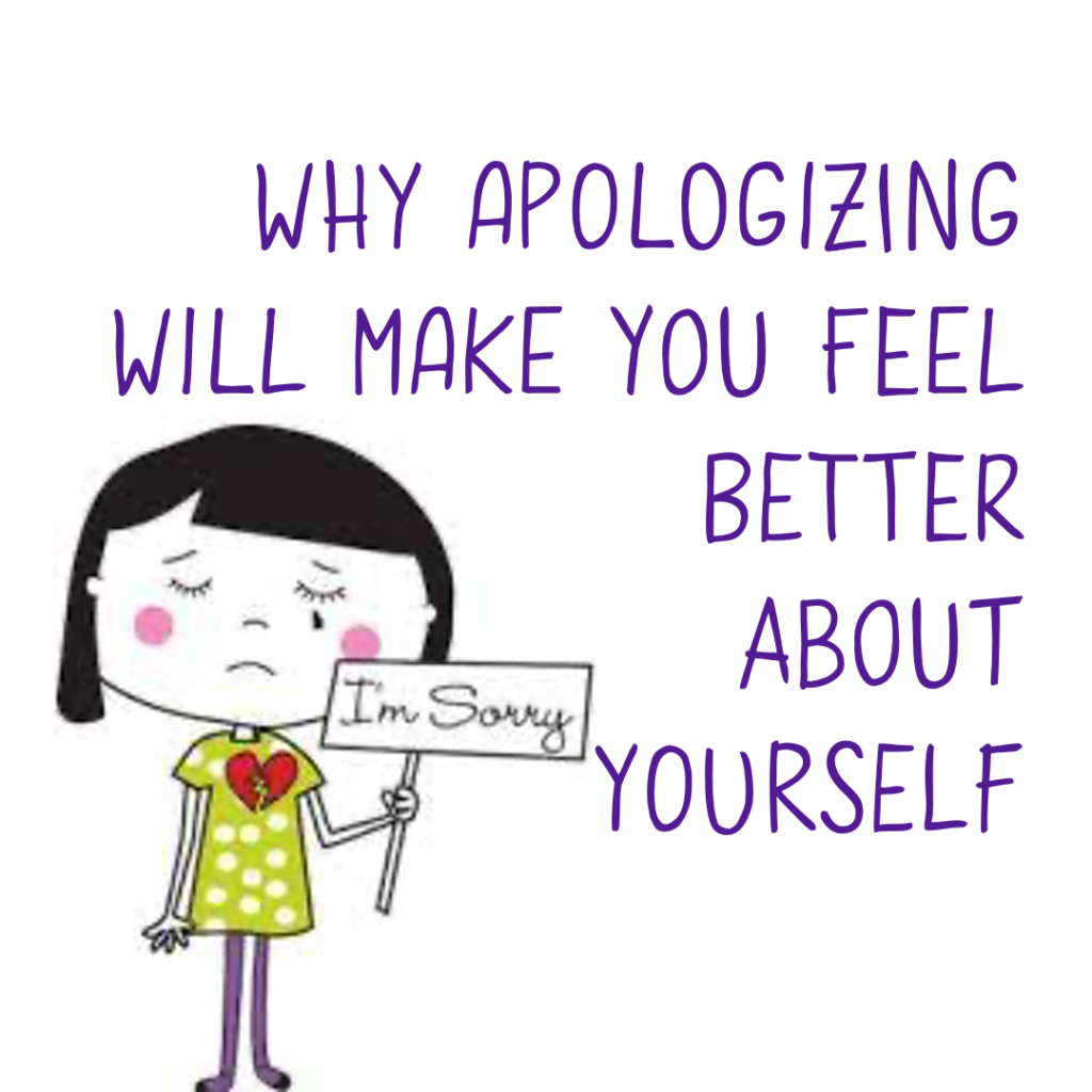 Why Apologizing Will Make You Feel Better About Yourself