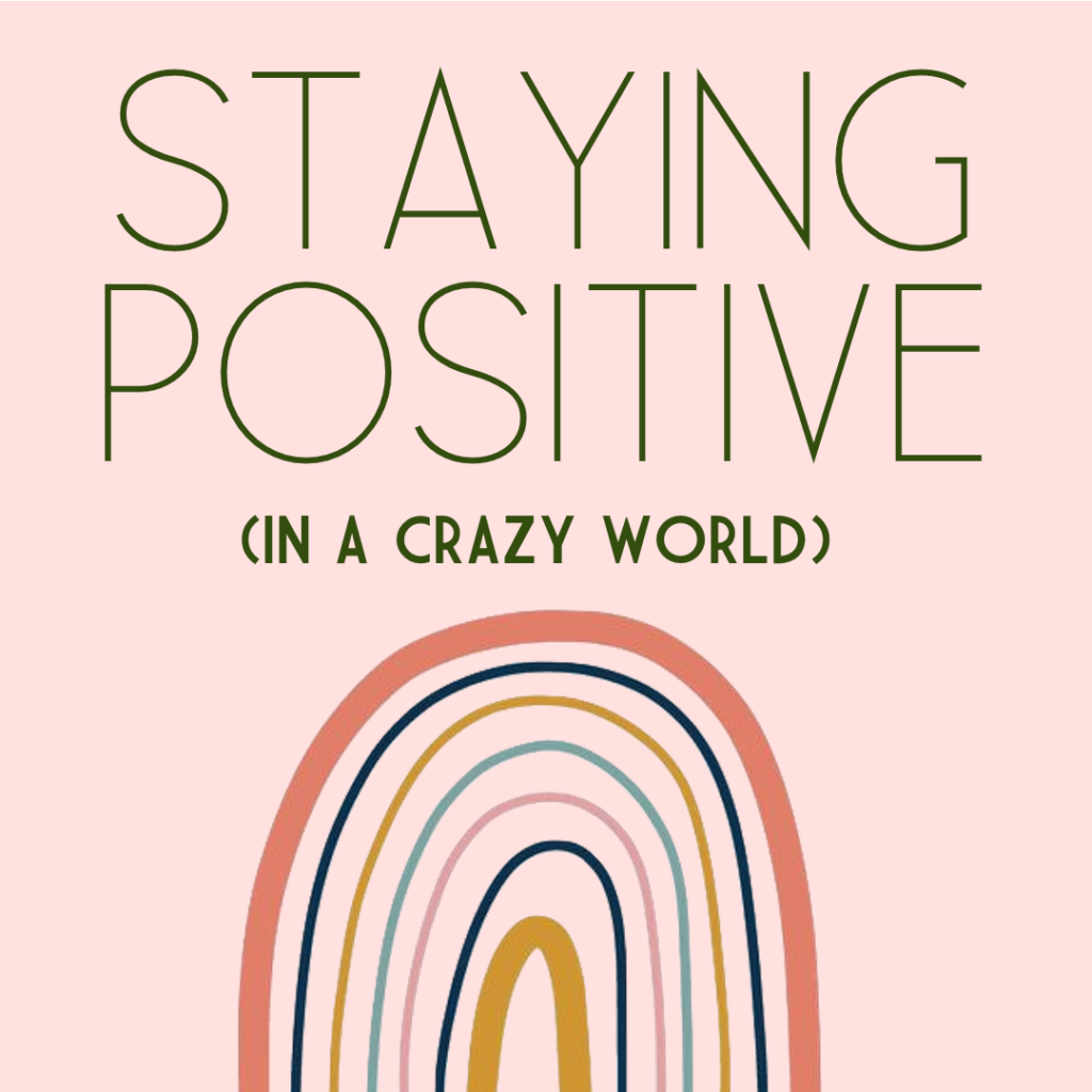 Staying Positive In A Crazy World